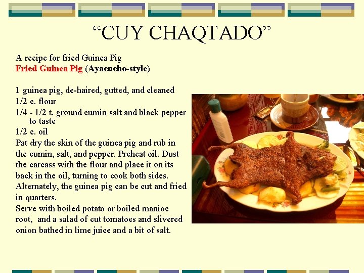“CUY CHAQTADO” A recipe for fried Guinea Pig Fried Guinea Pig (Ayacucho-style) 1 guinea