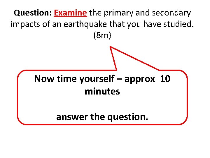 Question: Examine the primary and secondary impacts of an earthquake that you have studied.