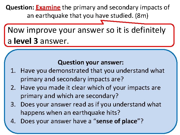 Question: Examine the primary and secondary impacts of an earthquake that you have studied.