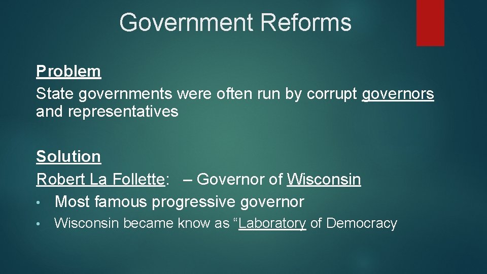 Government Reforms Problem State governments were often run by corrupt governors and representatives Solution