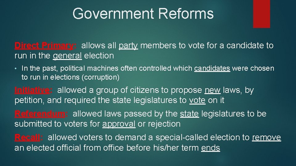 Government Reforms Direct Primary: allows all party members to vote for a candidate to
