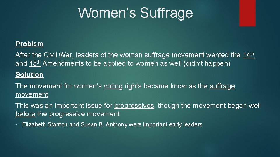 Women’s Suffrage Problem After the Civil War, leaders of the woman suffrage movement wanted