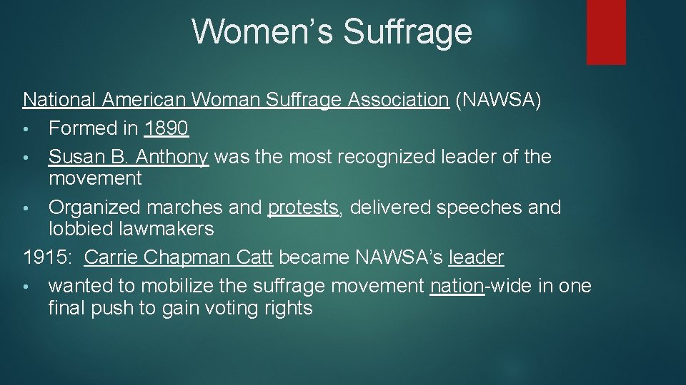 Women’s Suffrage National American Woman Suffrage Association (NAWSA) • Formed in 1890 • Susan