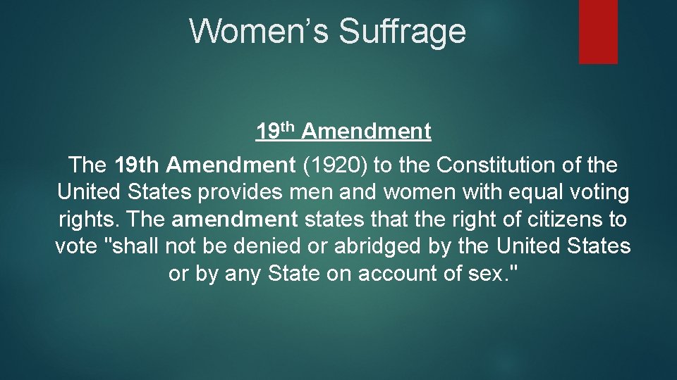 Women’s Suffrage 19 th Amendment The 19 th Amendment (1920) to the Constitution of