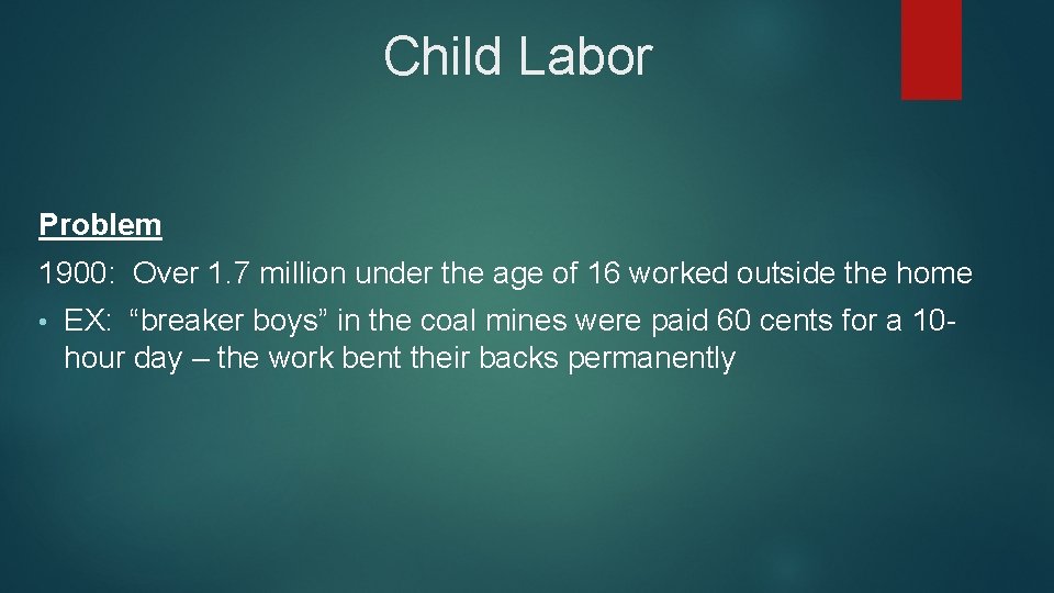 Child Labor Problem 1900: Over 1. 7 million under the age of 16 worked