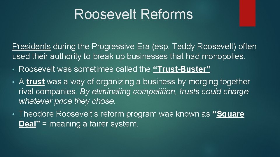 Roosevelt Reforms Presidents during the Progressive Era (esp. Teddy Roosevelt) often used their authority