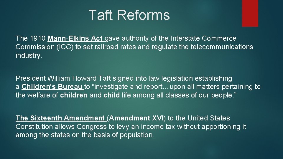 Taft Reforms The 1910 Mann-Elkins Act gave authority of the Interstate Commerce Commission (ICC)