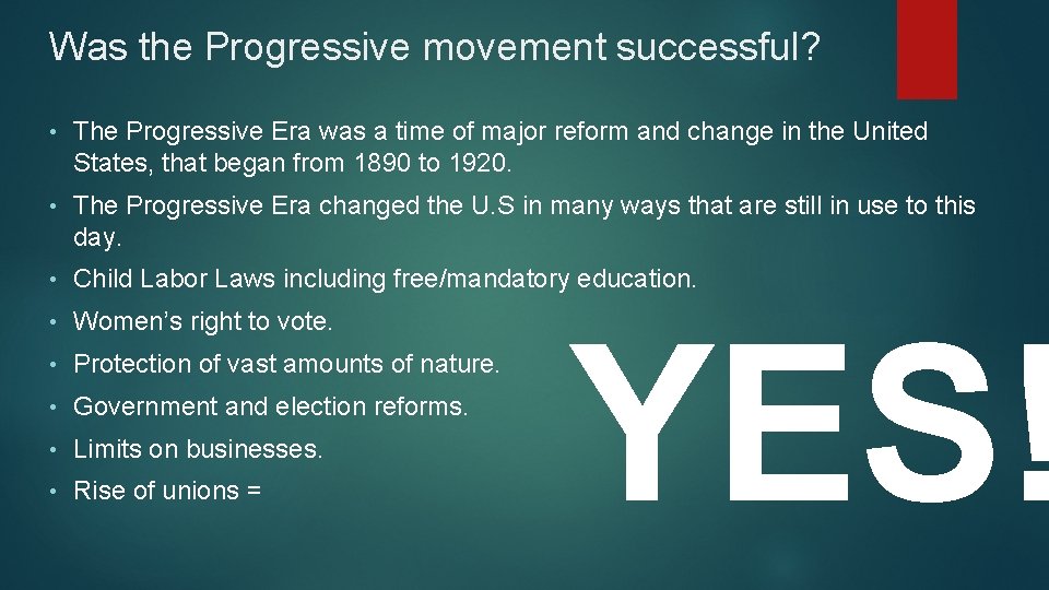 Was the Progressive movement successful? • The Progressive Era was a time of major