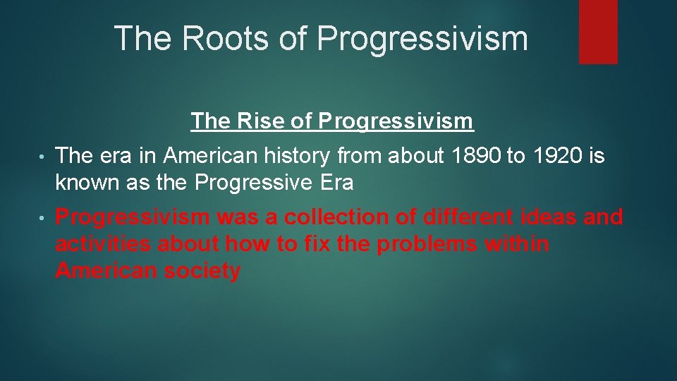 The Roots of Progressivism The Rise of Progressivism • The era in American history