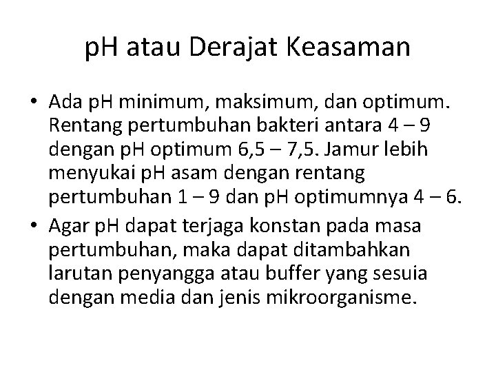 p. H atau Derajat Keasaman • Ada p. H minimum, maksimum, dan optimum. Rentang