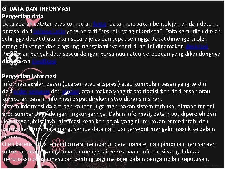 G. DATA DAN INFORMASI Pengertian data Data adalah catatan atas kumpulan fakta. Data merupakan