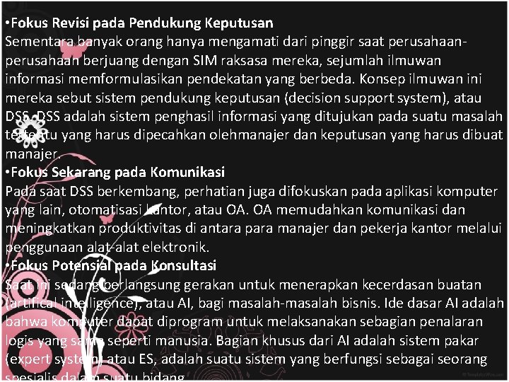  • Fokus Revisi pada Pendukung Keputusan Sementara banyak orang hanya mengamati dari pinggir