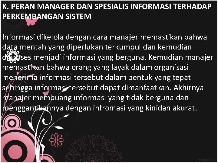 K. PERAN MANAGER DAN SPESIALIS INFORMASI TERHADAP PERKEMBANGAN SISTEM Informasi dikelola dengan cara manajer