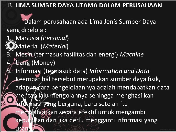 B. LIMA SUMBER DAYA UTAMA DALAM PERUSAHAAN Dalam perusahaan ada Lima Jenis Sumber Daya