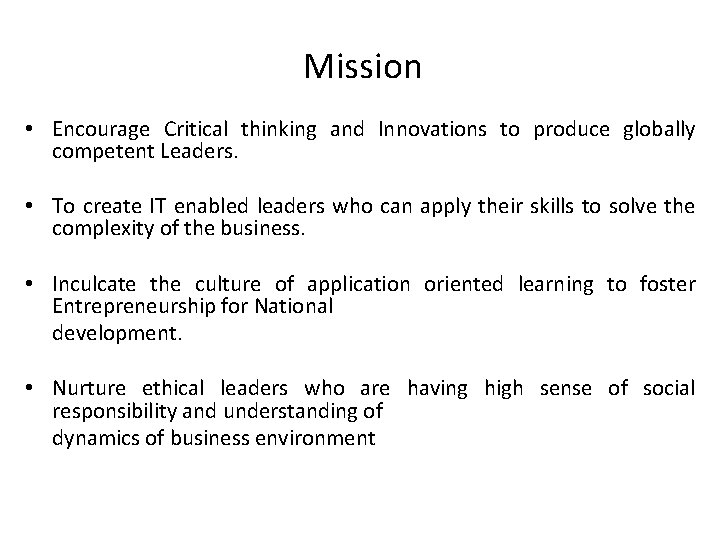 Mission • Encourage Critical thinking and Innovations to produce globally competent Leaders. • To