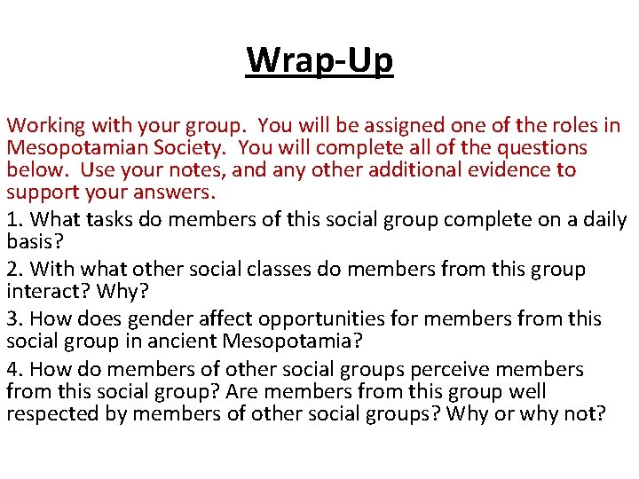 Wrap-Up Working with your group. You will be assigned one of the roles in