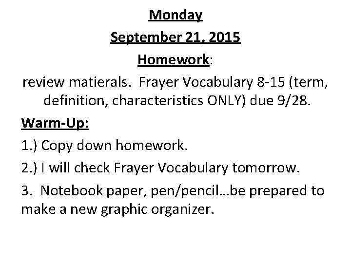 Monday September 21, 2015 Homework: review matierals. Frayer Vocabulary 8 -15 (term, definition, characteristics