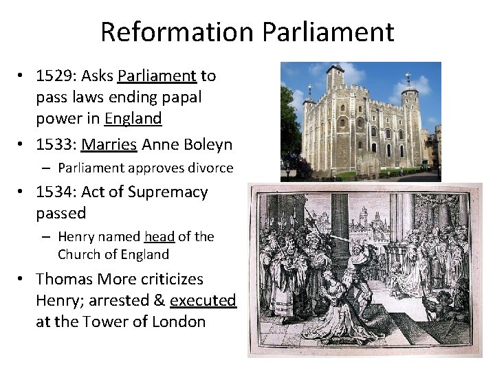 Reformation Parliament • 1529: Asks Parliament to pass laws ending papal power in England