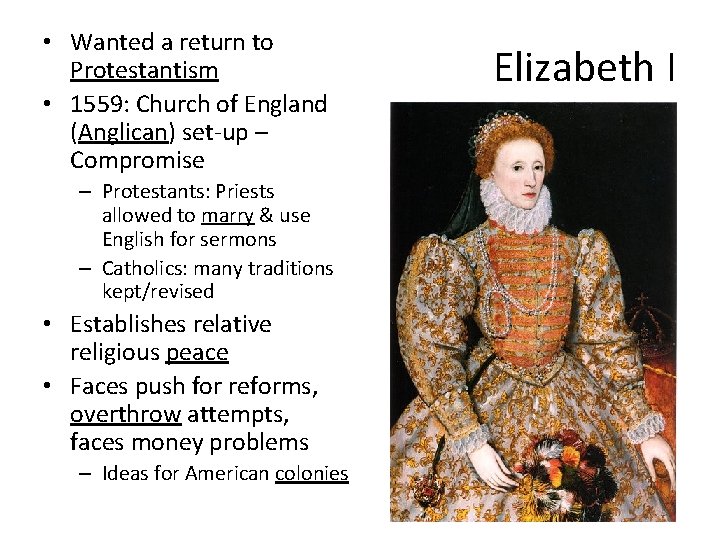  • Wanted a return to Protestantism • 1559: Church of England (Anglican) set-up