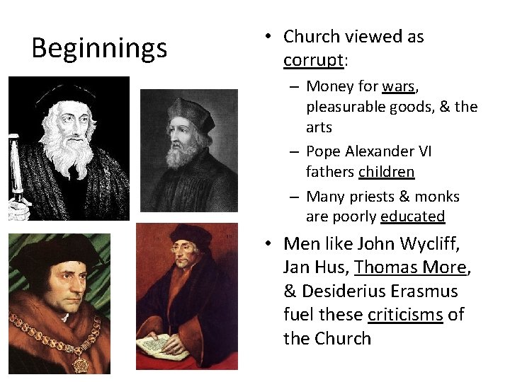 Beginnings • Church viewed as corrupt: – Money for wars, pleasurable goods, & the