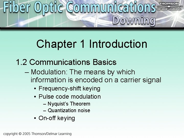 Chapter 1 Introduction 1. 2 Communications Basics – Modulation: The means by which information