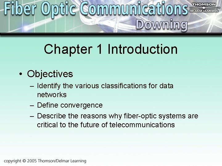 Chapter 1 Introduction • Objectives – Identify the various classifications for data networks –