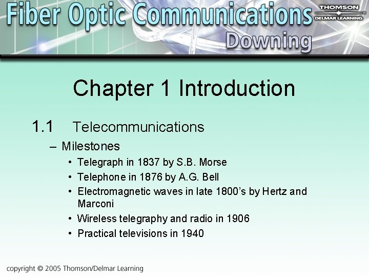 Chapter 1 Introduction 1. 1 Telecommunications – Milestones • Telegraph in 1837 by S.