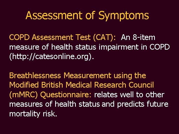 Assessment of Symptoms COPD Assessment Test (CAT): An 8 -item measure of health status