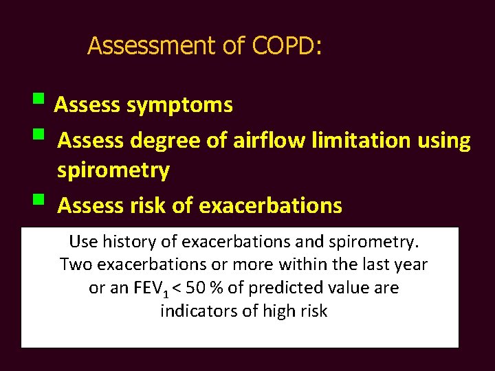 Assessment of COPD: § Assess symptoms § Assess degree of airflow limitation using spirometry
