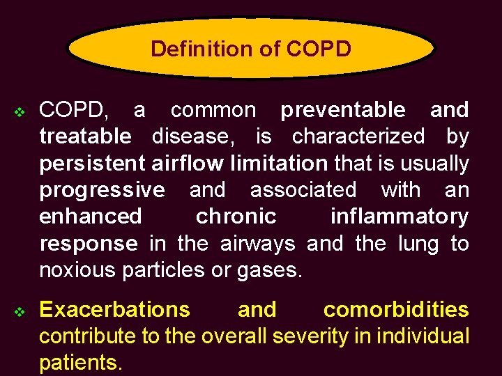 Definition of COPD v v COPD, a common preventable and treatable disease, is characterized