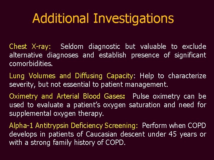 Additional Investigations Chest X-ray: Seldom diagnostic but valuable to exclude alternative diagnoses and establish
