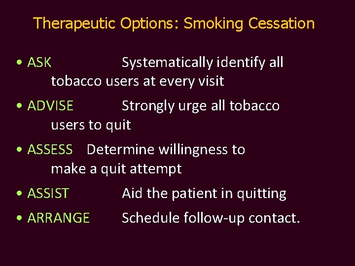 Therapeutic Options: Smoking Cessation • ASK Systematically identify all tobacco users at every visit