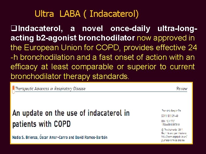 Ultra LABA ( Indacaterol) q. Indacaterol, a novel once-daily ultra-longacting b 2 -agonist bronchodilator