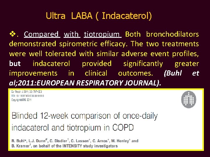 Ultra LABA ( Indacaterol) v. Compared with tiotropium Both bronchodilators demonstrated spirometric efficacy. The