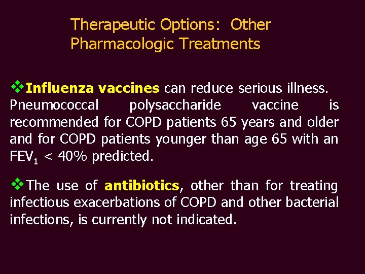 Therapeutic Options: Other Pharmacologic Treatments v. Influenza vaccines can reduce serious illness. Pneumococcal polysaccharide
