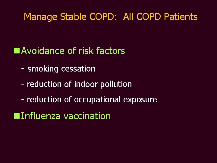 Manage Stable COPD: All COPD Patients n Avoidance of risk factors - smoking cessation