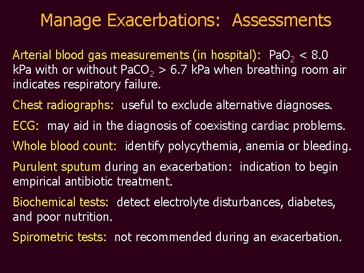 Manage Exacerbations: Assessments Arterial blood gas measurements (in hospital): Pa. O 2 < 8.