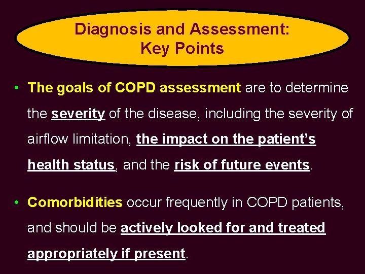 Diagnosis and Assessment: Key Points • The goals of COPD assessment are to determine