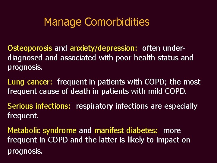 Manage Comorbidities Osteoporosis and anxiety/depression: often underdiagnosed and associated with poor health status and