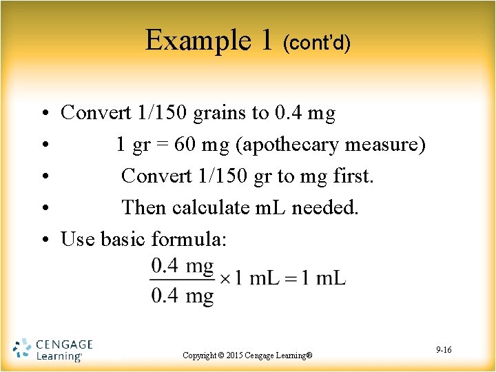 Example 1 (cont’d) • Convert 1/150 grains to 0. 4 mg • 1 gr