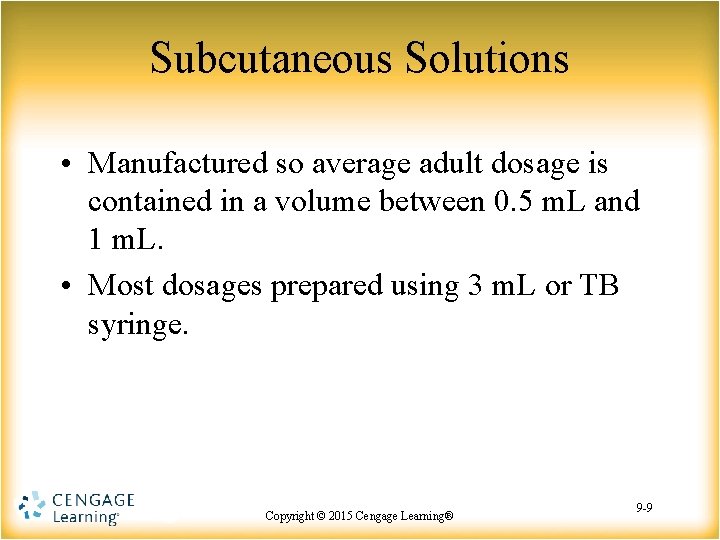 Subcutaneous Solutions • Manufactured so average adult dosage is contained in a volume between