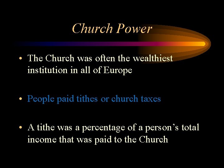 Church Power • The Church was often the wealthiest institution in all of Europe