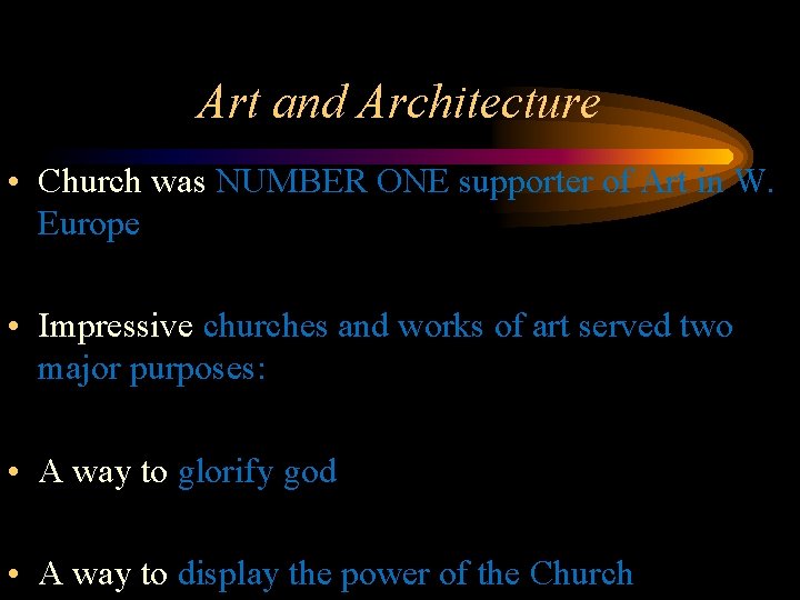 Art and Architecture • Church was NUMBER ONE supporter of Art in W. Europe