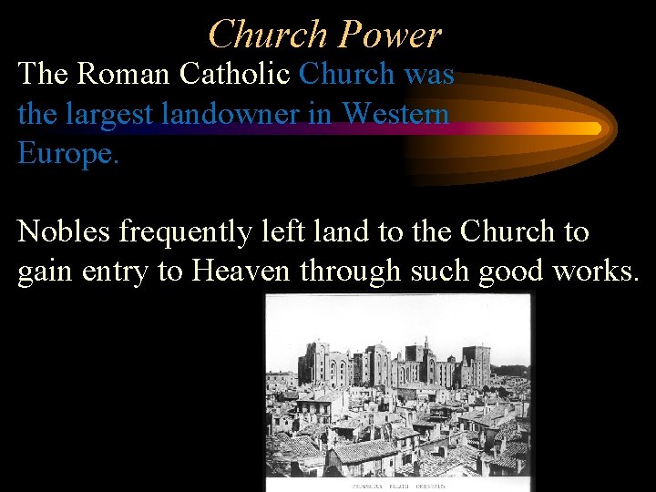 Church Power The Roman Catholic Church was the largest landowner in Western Europe. Nobles