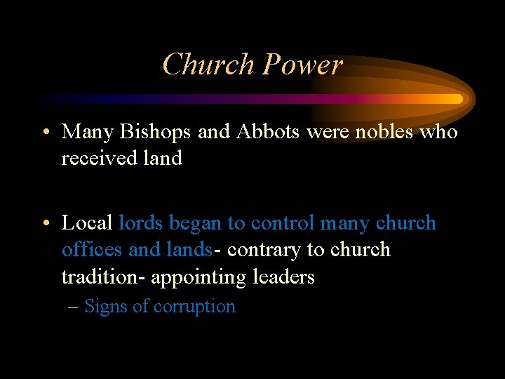 Church Power • Many Bishops and Abbots were nobles who received land • Local