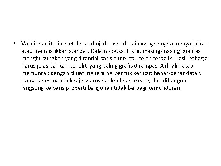  • Validitas kriteria aset dapat diuji dengan desain yang sengaja mengabaikan atau membalikkan