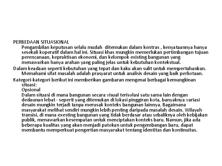 PERBEDAAN SITUASIONAL Pengambilan keputusan selalu mudah ditemukan dalam kontras , kenyataannya hanya sesekali koperatif