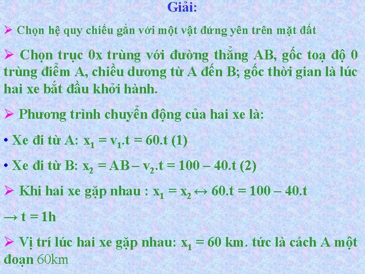 Giải: Ø Chọn hệ quy chiếu gắn với một vật đứng yên trên mặt