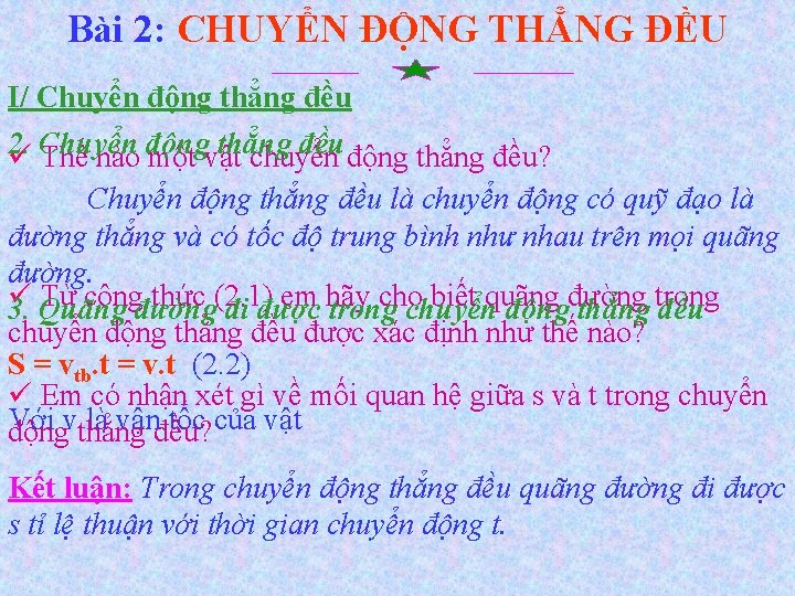 Bài 2: CHUYỂN ĐỘNG THẲNG ĐỀU I/ Chuyển động thẳng đều 2. thẳng đều