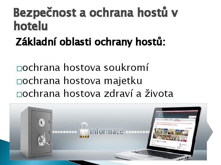 Bezpečnost a ochrana hostů v hotelu Základní oblasti ochrany hostů: �ochrana hostova soukromí �ochrana